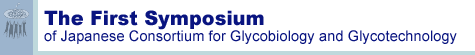 The First Symposium of Japanese Consortium for Glycobiology and Glycotechnology